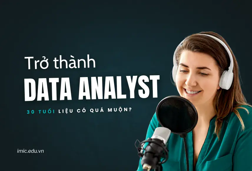 30 Tuổi – Có Quá Muộn Để Trở Thành Data Analyst?